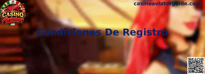 Guía sobre Condiciones De Registro de Casino Aviator para usuarios en México
