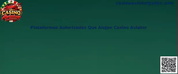 Guía para revisar plataformas autorizadas que ofrecen Casino Aviator