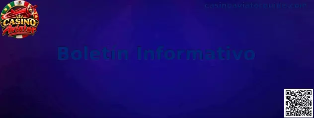 Guía del Boletín Informativo de Casino Aviator