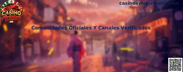 Guía para identificar comunidades oficiales y canales verificados relacionados con Casino Aviator