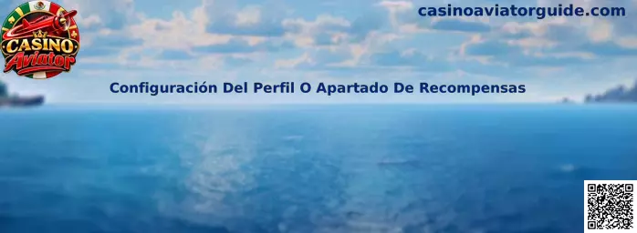 Configuración del perfil o apartado de recompensas en Casino Aviator