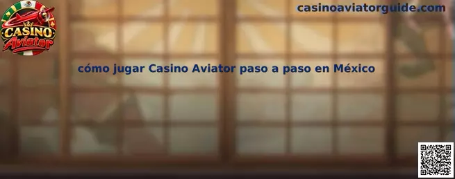 Explicación de cómo jugar Casino Aviator paso a paso en México