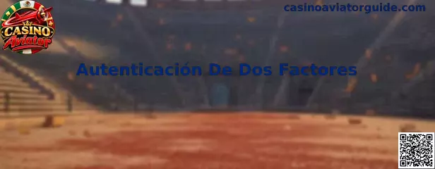 Guía de Autenticación De Dos Factores para proteger una cuenta de Casino Aviator