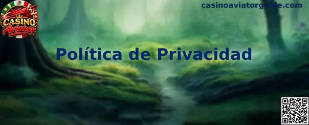 Información sobre la Política de Privacidad de Casino Aviator
